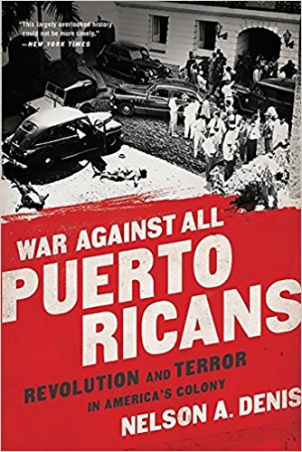 cover for War Against All Puerto Ricans: Revolution and Terror in America's Colony by Nelson A. Denis