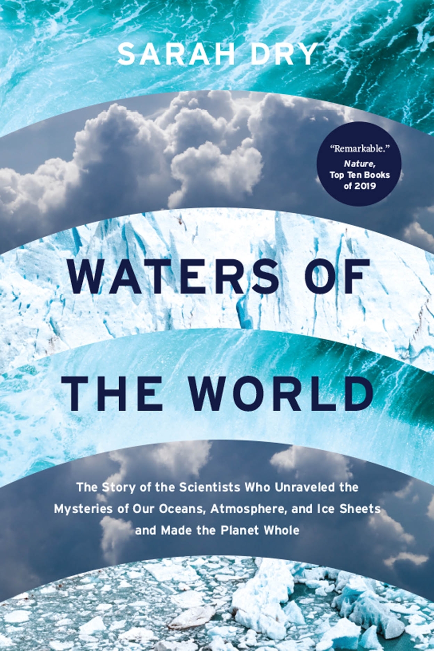 cover for Waters of the World: The Story of the Scientists Who Unraveled the Mysteries of Our Oceans, Atmosphere, and Ice Sheets and Made the Planet Whole by Sarah Dry