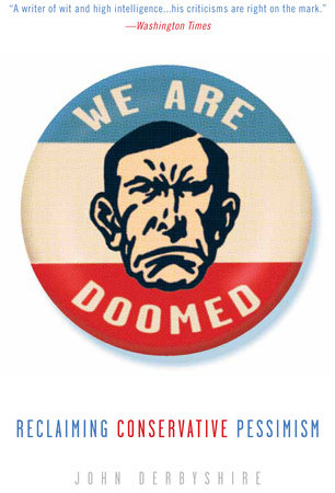 cover for We Are Doomed: Reclaiming Conservative Pessimism by James Derbyshire