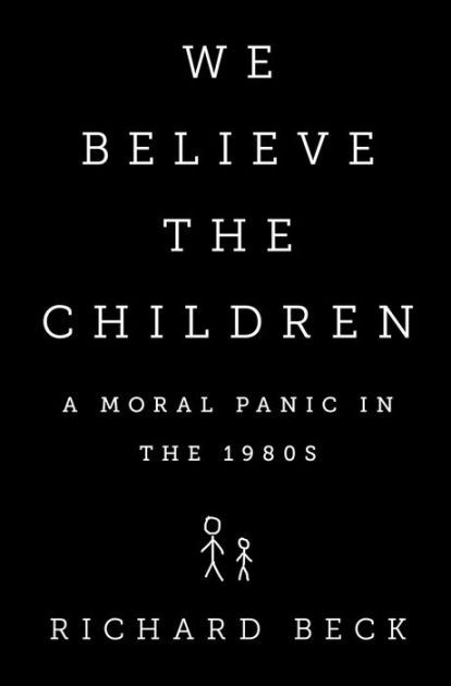 cover for We Believe the Children: A Moral Panic in the 1980s by Richard Beck