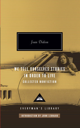 cover for We Tell Ourselves Stories In Order to Live: Collected Nonfiction by Joan Didion