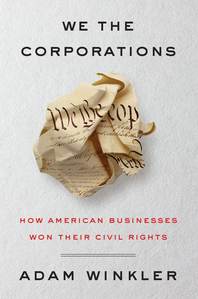 cover for We the Corporations: How American Businesses Won Their Civil Rights by Adam Winkler