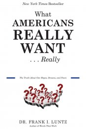 cover for What Americans Really Want … Really: The Truth About Our Hopes, Dreams, and Fears by Frank Luntz