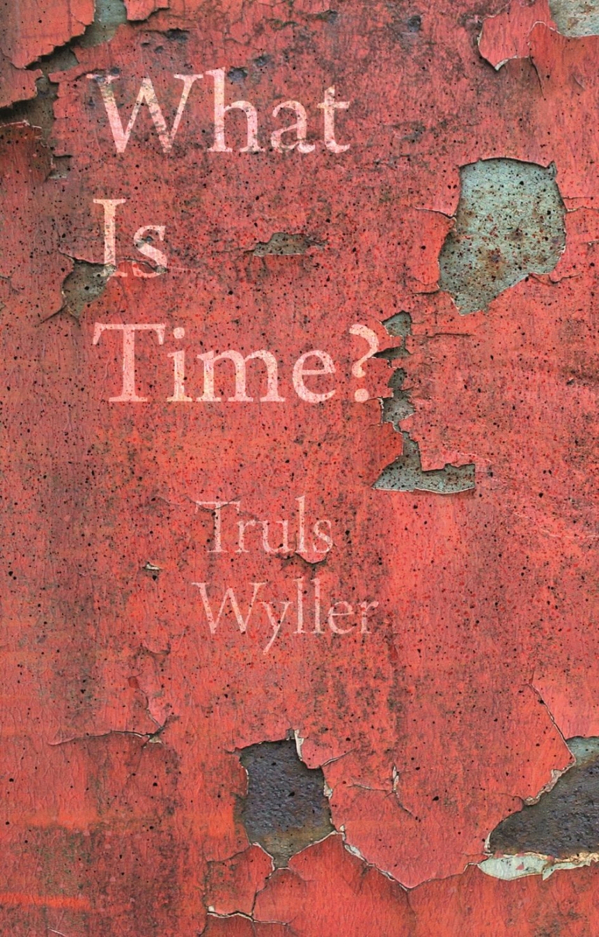 cover for What Is Time? An Enquiry by Truls Wyller
