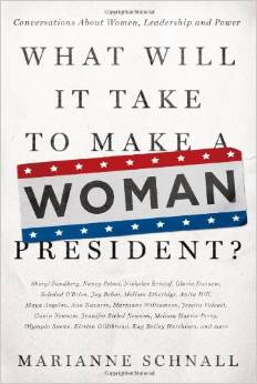 cover for What Will It Take to Make A Woman President? by Marianne Schnall