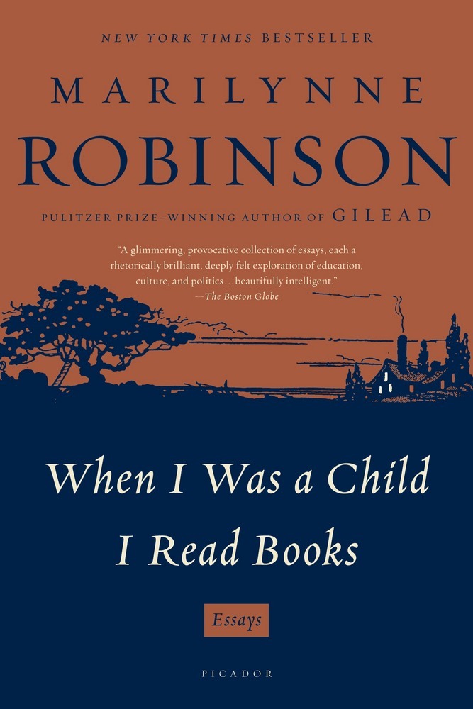 cover for When I Was a Child I Read Books: Essays by Marilynne Robinson