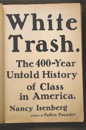 cover for White Trash: The 400-Year Untold History of Class in America by Nancy Isenberg