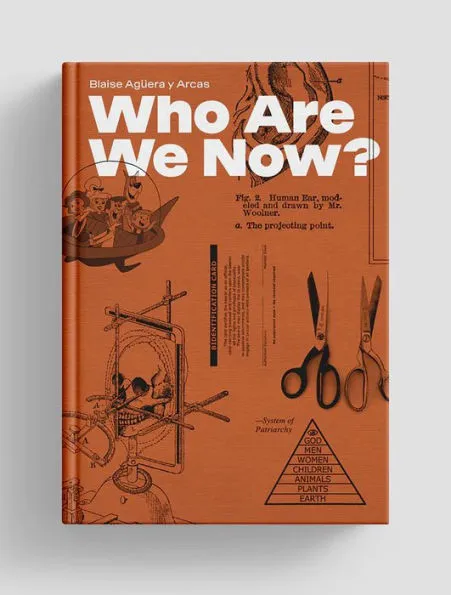 cover for Who Are We Now? by Blaise Agü:era y Arca