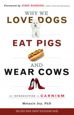 cover for Why We Love Dogs, Eat Pigs, and Wear Cows: An Introduction to Carnism by Melanie Joy
