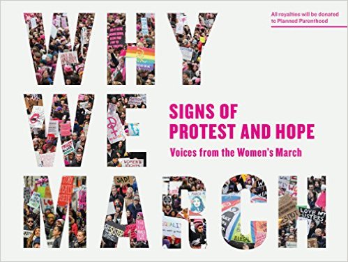 cover for Why We March: Signs of Protest and Hope--Voices from the Women's March by Artisan