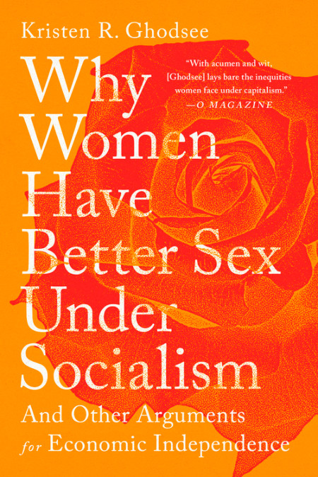 cover for Why Women Have Better Sex Under Socialism by Kristen Ghodsee