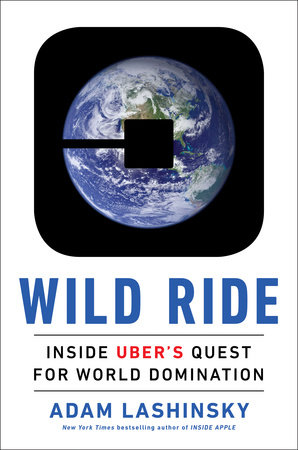 cover for Wild Ride: Inside Uber's Quest for World Domination by Adam Lashinsky