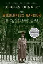 cover for Wilderness Warrior: Theodore Roosevelt and the Crusade for America by Douglas Brinkley