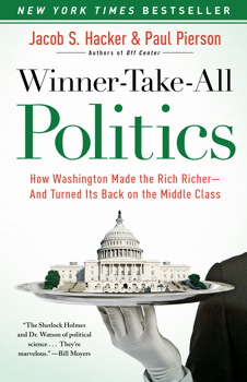 cover for Winner-Take-All Politics: How Washington Made the Rich Richer--and Turned Its Back on the Middle Class by Jacob S. Hacker and Paul Pierson
