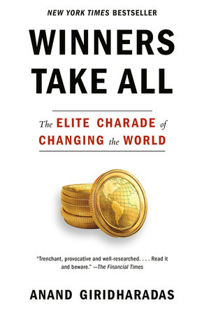 cover for Winners Take All: The Elite Charade of Changing the World by Anand Giridharadas