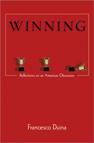 cover for Winning: Reflections on an American Obsession by Francesco Duina