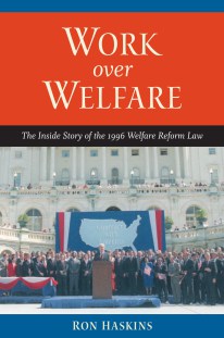 cover for Work over Welfare: The Inside Story of the 1996 Welfare Reform Law by Ron Haskins