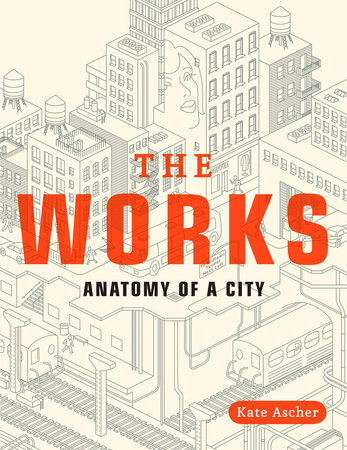cover for The Works: Anatomy of a City by Kate Ascher