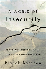 cover for A World of Insecurity: Democratic Disenchantment in Rich and Poor Countries by Pranab Bardhan
