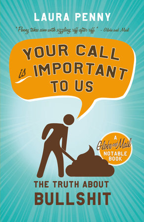 cover for Your Call Is Important To Us: The Truth About Bullshit by Laura Penny