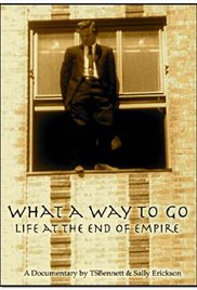 cover for What a Way to Go: Life at the End of Empire, a film directed by Timothy S. Bennett